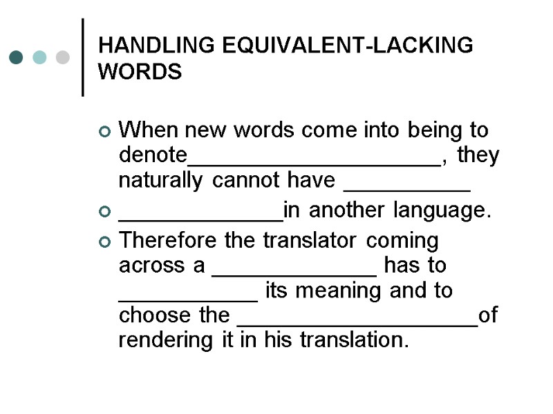 HANDLING EQUIVALENT-LACKING WORDS When new words come into being to denote____________________, they naturally cannot